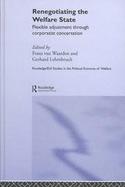 Renegotiating the Welfare State Flexible Adjustment Through Corporatist Concertation cover