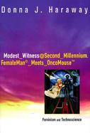 Modest-Witness, Second-Millennium Femaleman Meets Oncomouse  Feminism and Technoscience cover