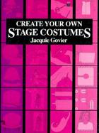Create Your Own Stage Costumes cover