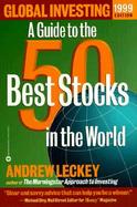 Global Investing 1999 Edition: A Guide to the 50 Best Stocks in the World cover