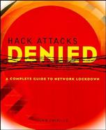 Hack Attacks Denied: A Complete Guide to Network Lockdown with CDROM cover