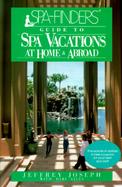 Spa-Finders Guide to Spa Vacations At Home and Abroad cover