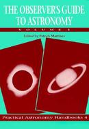 The Observer's Guide to Astronomy (volume1) cover