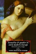 Sexuality and Gender in Early Modern Europe: Institutions, Texts, Images cover