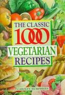 The Classic 1000 Vegetarian Recipes cover