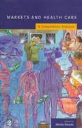 Markets and Health Care A Comparative Analysis cover