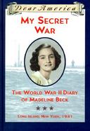 My Secret War The World War II Diary of Madeline Beck cover