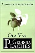 Georgia Peaches A Novel Extraordinaire cover