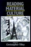 Reading Material Culture: Structuralism, Hermeneutics and Post-Structuralism cover