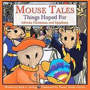 Mouse Tales--Things Hoped For Advent, Christmas, and Epiphany cover