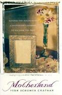 Motherland: Beyond the Holocaust: A Daughter's Journey to Reclaim the Past cover
