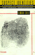 Suspect Identities A History of Fingerprinting and Criminal Identification cover