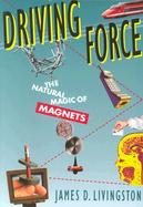 Driving Force The Natural Magic of Magnets cover