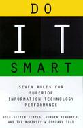 Do It Smart: Seven Rules for Superior Information Technology Performance cover