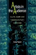 Artists in the Audience Cults, Camp, and American Film Criticism cover
