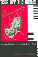 Tear Off The Masks! Identity And Imposture In Twentieth-century Russia cover