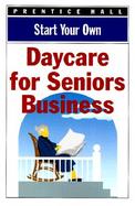 Start Your Own Daycare for Seniors Business cover