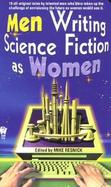 Men Writing Science Fiction As Women cover