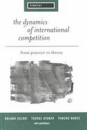 Dynamics of Global Competition From Practice to Theory cover