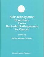Adp-Ribosylation Reactions From Bacterial Pathogenesis to Cancer cover