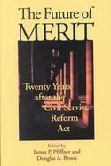 The Future of Merit Twenty Years After the Civil Service Reform Act cover