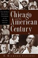 Chicago and the American Century: The 100 Most Significant Chicagoans of the Twentieth Century cover