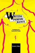 Writing Performance Poeticizing the Researcher's Body cover