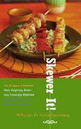 Skewer It!: 50 Recipes for Stylish Entertaining cover