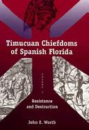 The Timucuan Chiefdoms of Spanish Florida Resistance and Destruction (volume2) cover