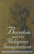 Boredom and the Religious Imagination cover