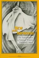New and Improved The Transformation of American Women's Emotional Culture cover