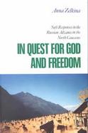 In Quest for God and Freedom The Sufi Response to the Russian Advance in the North Caucasus cover