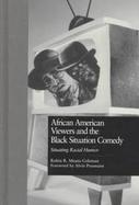 African American Viewers and the Black Situation Comedy Situating Racial Humor cover