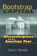 Bootstrap Capital Microenterprises and the American Poor cover