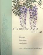 The Shishu Ladies of Hilo Japanese Embroidery in Hawai'I cover