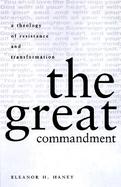 The Great Commandment A Theology of Resistance and Transformation cover