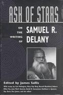 Ash of Stars On the Writing of Samuel R. Delaney cover