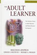 Adult Learner The Definitive Classic In Adult Education And Human Resource Development cover