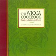 The Wicca Cookbook Recipes, Ritual, and Lore cover