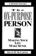 The On-Purpose Person: Making Your Life Make Sense cover