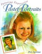 Painting Expressive Pastel Portraits cover