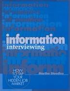 Information Interviewing: How to Tap Your Hidden Market cover
