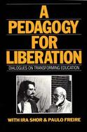 A Pedagogy for Liberation Dialogues on Transforming Education cover