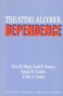 Treating Alcohol Dependence: A Coping Skills Training Guide cover