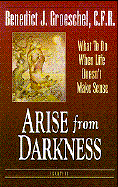 Arise from Darkness When Life Doesn't Make Sense cover