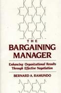 The Bargaining Manager Enhancing Organizational Results Through Effective Negotiation cover