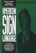 American Sign Language A Teacher's Resource Text on Curriculum, Methods, and Evaluation cover