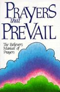 Prayers That Prevail The Believer's Manual of Prayers cover