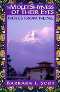 The Violet Shyness of Their Eyes: Notes from Nepal cover
