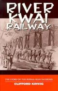 River Kwai Railway The Story of the Burma-Siam Railroad cover